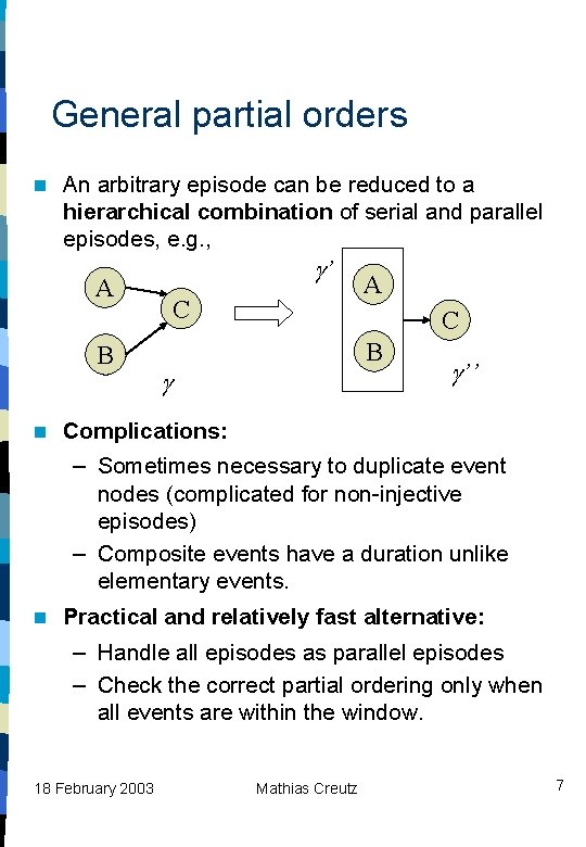 General partial orders n An arbitrary episode can be reduced to a hierarchical combination