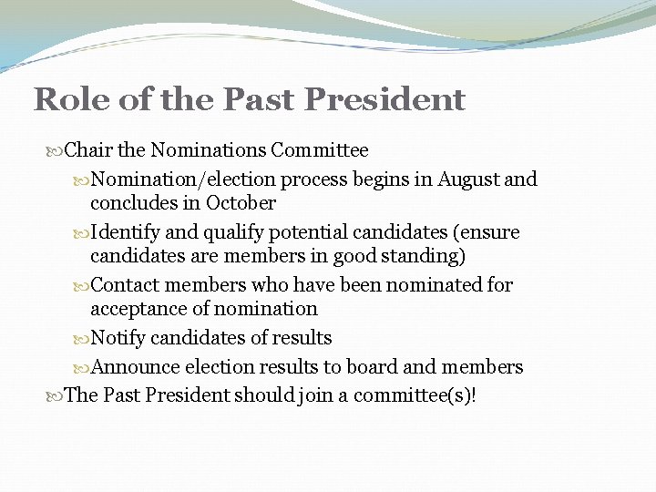 Role of the Past President Chair the Nominations Committee Nomination/election process begins in August Role of the Past President Chair the Nominations Committee Nomination/election process begins in August