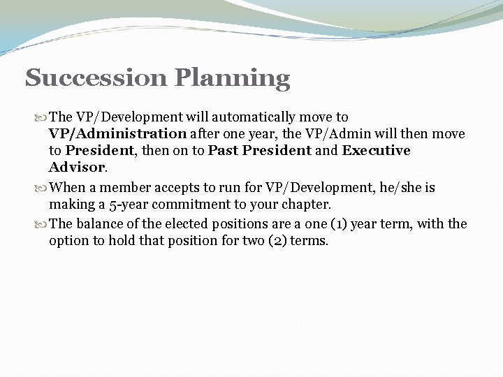 Succession Planning The VP/Development will automatically move to VP/Administration after one year, the VP/Admin Succession Planning The VP/Development will automatically move to VP/Administration after one year, the VP/Admin
