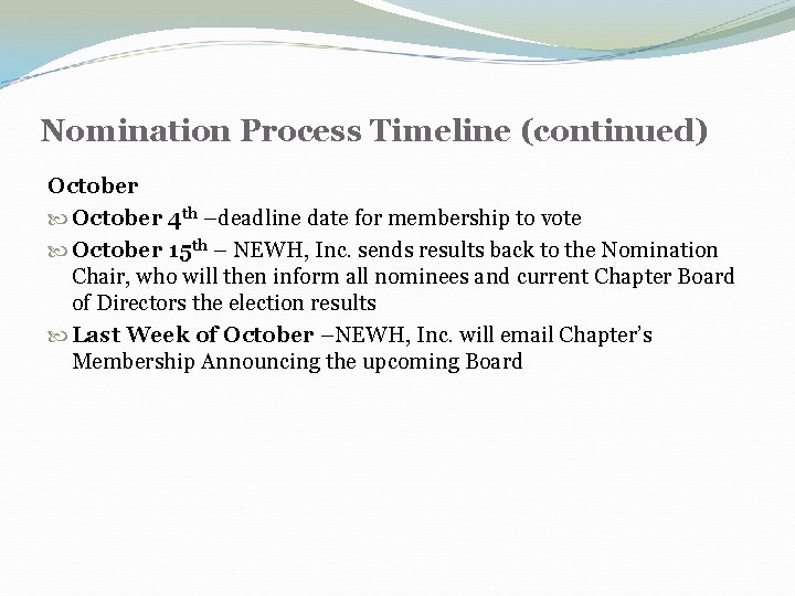 Nomination Process Timeline (continued) October 4 th –deadline date for membership to vote October Nomination Process Timeline (continued) October 4 th –deadline date for membership to vote October