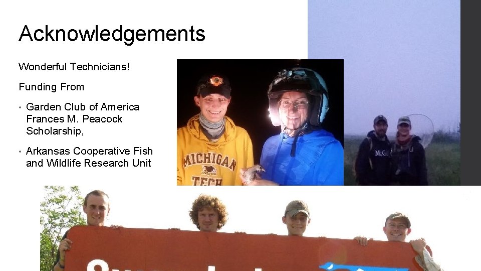 Acknowledgements Wonderful Technicians! Funding From • Garden Club of America Frances M. Peacock Scholarship,