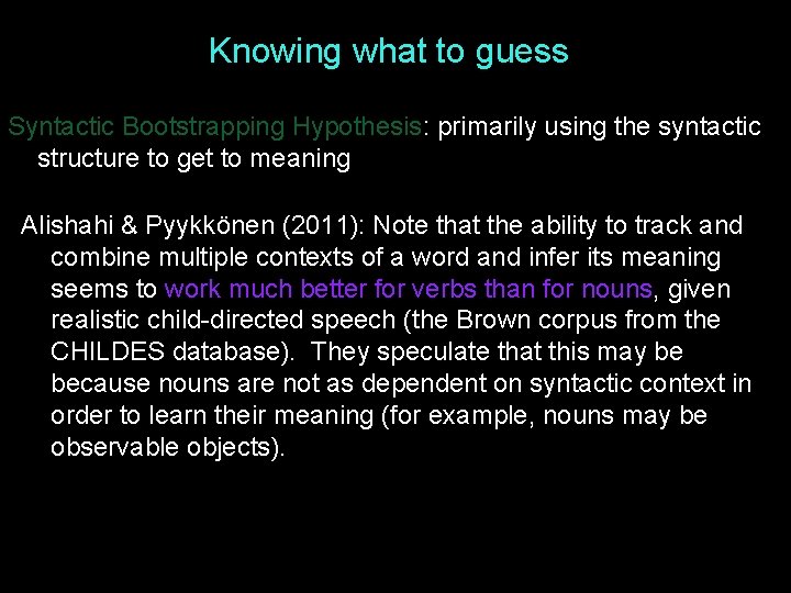 Knowing what to guess Syntactic Bootstrapping Hypothesis: primarily using the syntactic structure to get Knowing what to guess Syntactic Bootstrapping Hypothesis: primarily using the syntactic structure to get