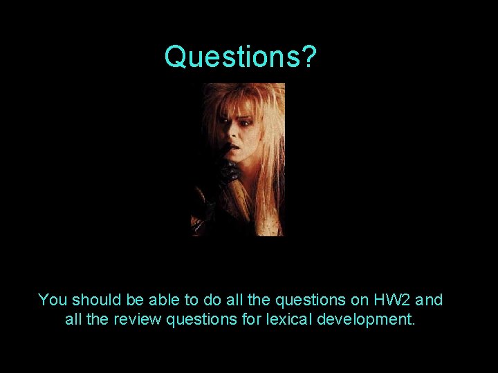 Questions? You should be able to do all the questions on HW 2 and Questions? You should be able to do all the questions on HW 2 and