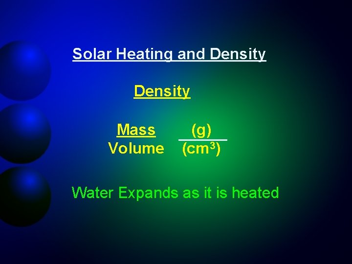 Solar Heating and Density Mass Volume (g) (cm 3) Water Expands as it is