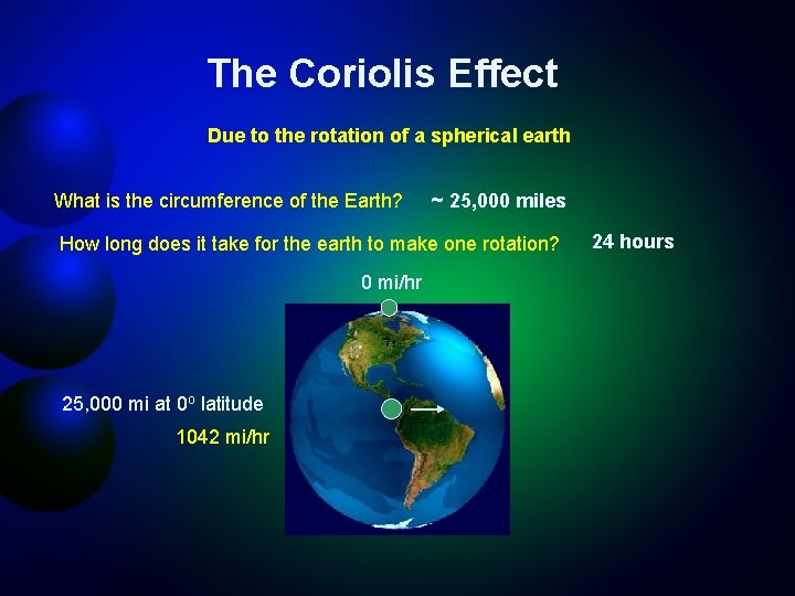 The Coriolis Effect Due to the rotation of a spherical earth What is the