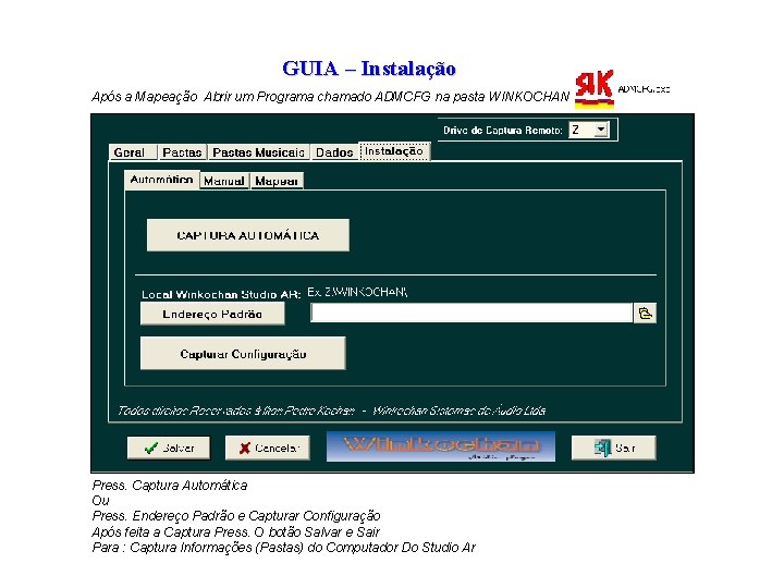 GUIA – Instalação Após a Mapeação Abrir um Programa chamado ADMCFG na pasta WINKOCHAN