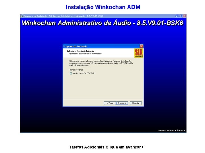 Instalação Winkochan ADM Tarefas Adicionais Clique em avançar > 