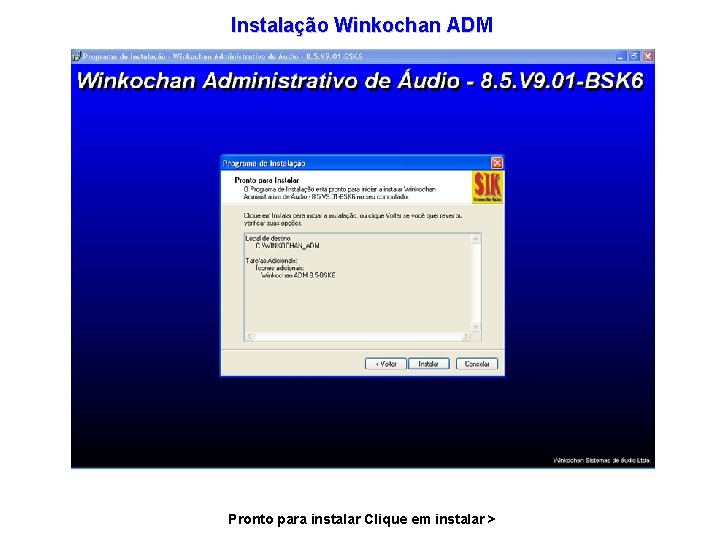 Instalação Winkochan ADM Pronto para instalar Clique em instalar > 