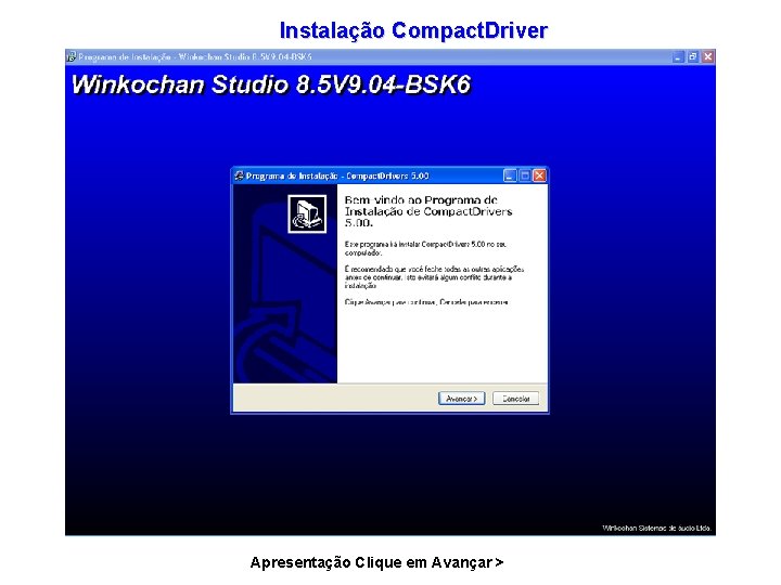 Instalação Compact. Driver Apresentação Clique em Avançar > 