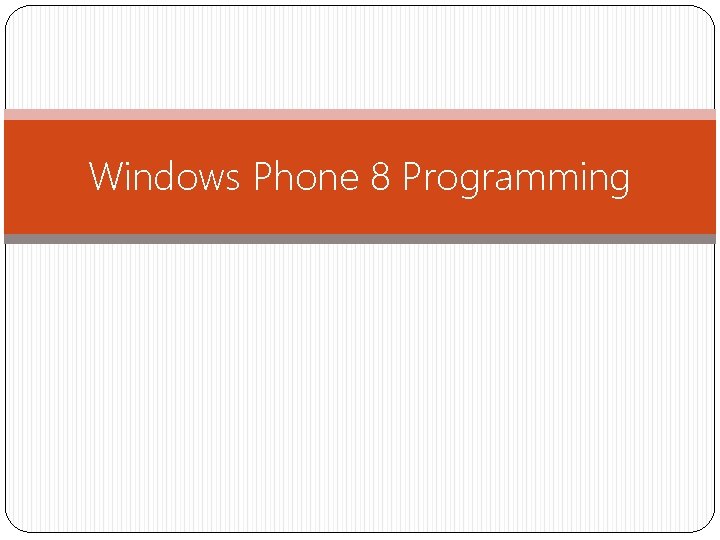 Windows Phone 8 Programming 