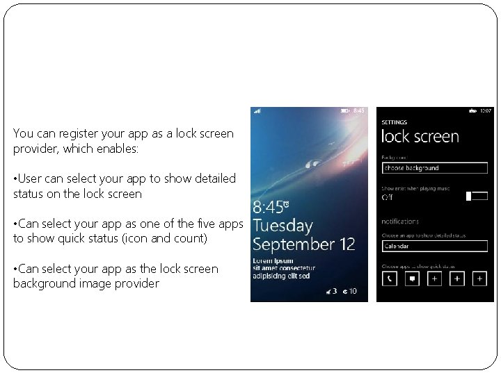 Lock Screen on Windows Phone 8 You can register your app as a lock