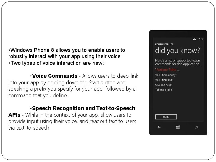 Speech • Windows Phone 8 allows you to enable users to robustly interact with