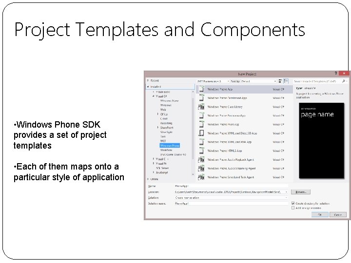 Project Templates and Components • Windows Phone SDK provides a set of project templates