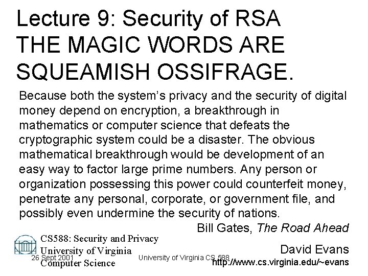 Lecture 9: Security of RSA THE MAGIC WORDS ARE SQUEAMISH OSSIFRAGE. Because both the