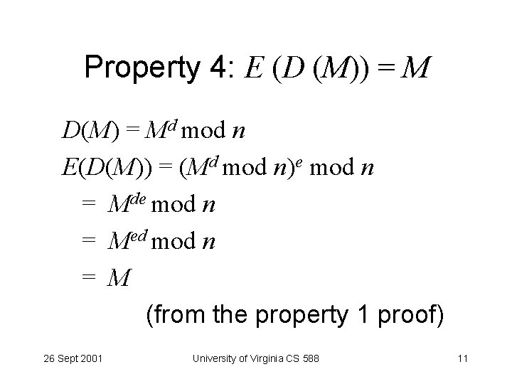 Property 4: E (D (M)) = M D(M) = Md mod n E(D(M)) =