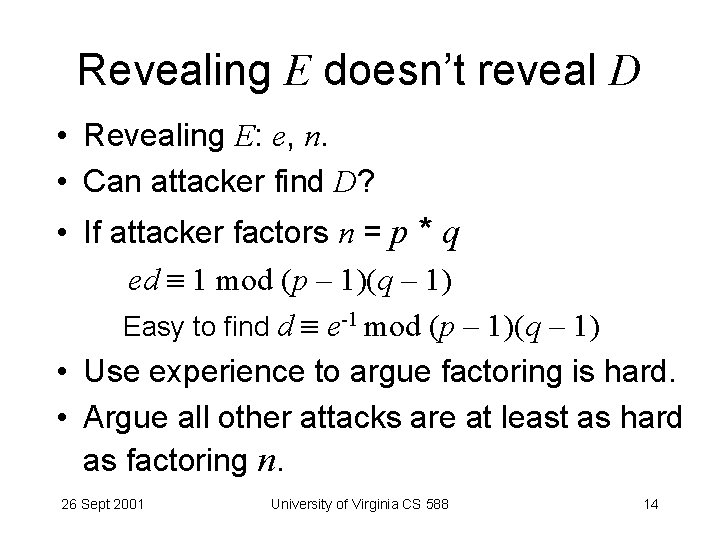 Revealing E doesn’t reveal D • Revealing E: e, n. • Can attacker find