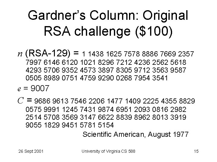 Gardner’s Column: Original RSA challenge ($100) n (RSA-129) = 1 1438 1625 7578 8886