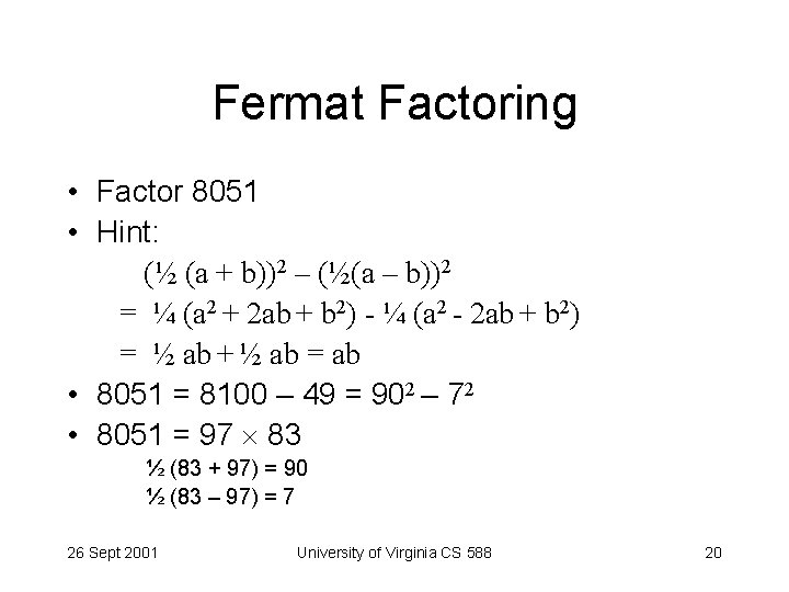 Fermat Factoring • Factor 8051 • Hint: (½ (a + b))2 – (½(a –