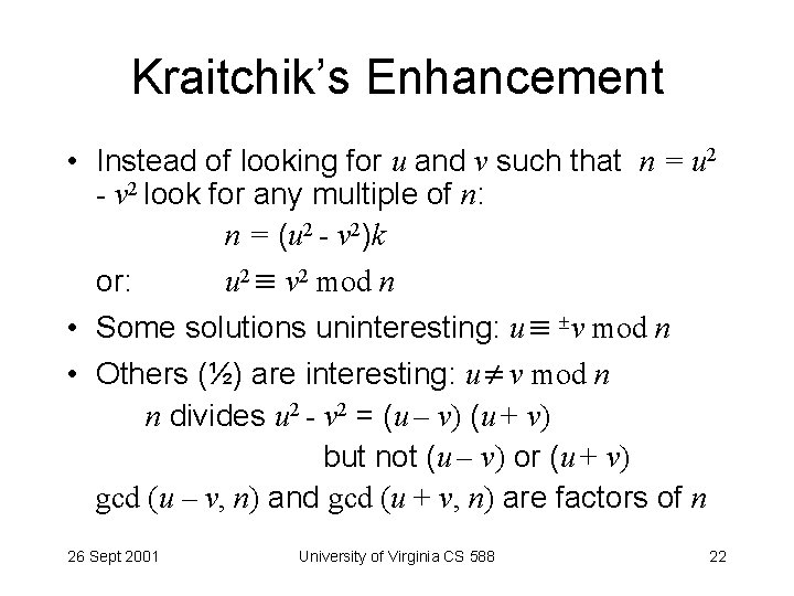 Kraitchik’s Enhancement • Instead of looking for u and v such that n =