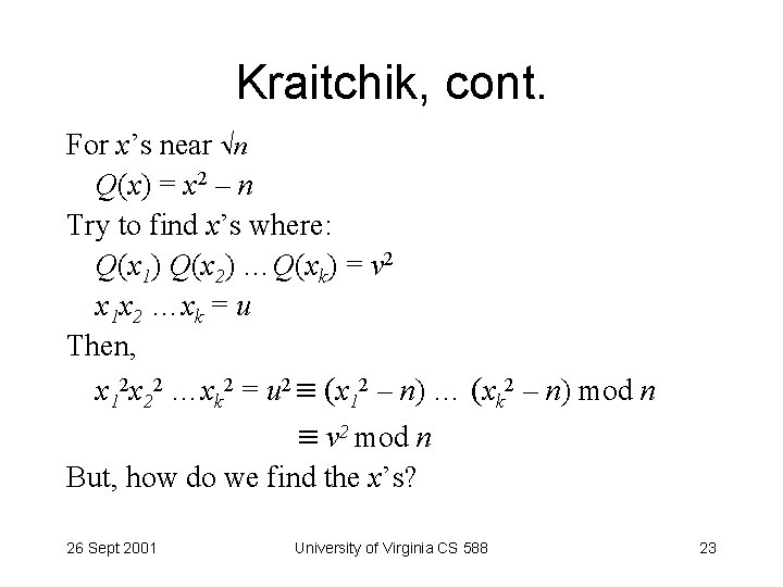 Kraitchik, cont. For x’s near n Q(x) = x 2 – n Try to