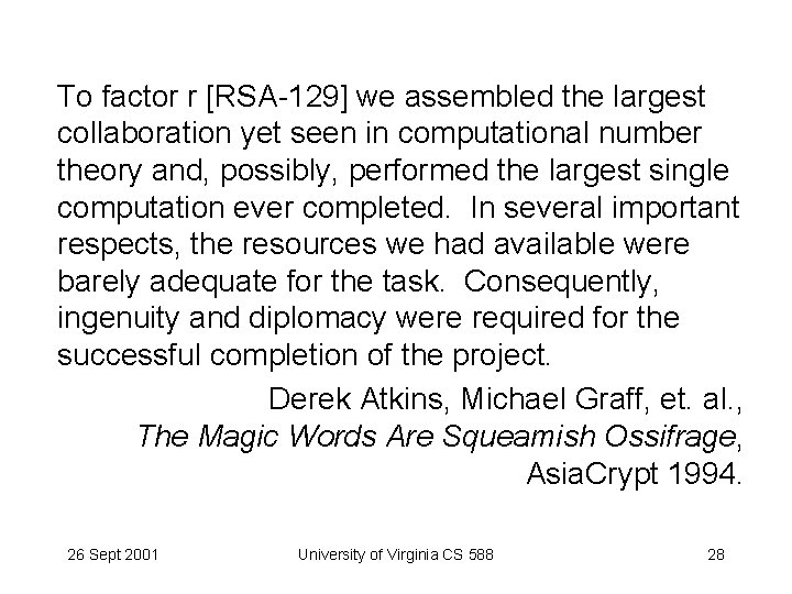 To factor r [RSA-129] we assembled the largest collaboration yet seen in computational number