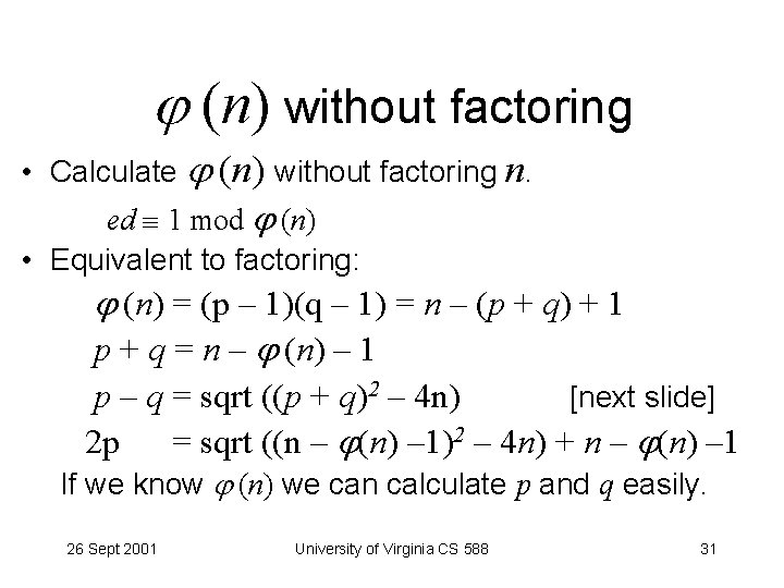  (n) without factoring • Calculate (n) without factoring n. ed 1 mod (n)