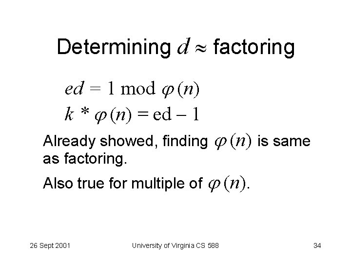 Determining d factoring ed = 1 mod (n) k * (n) = ed –