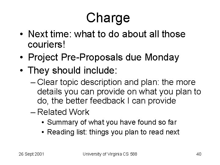 Charge • Next time: what to do about all those couriers! • Project Pre-Proposals