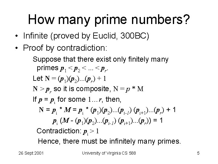 How many prime numbers? • Infinite (proved by Euclid, 300 BC) • Proof by