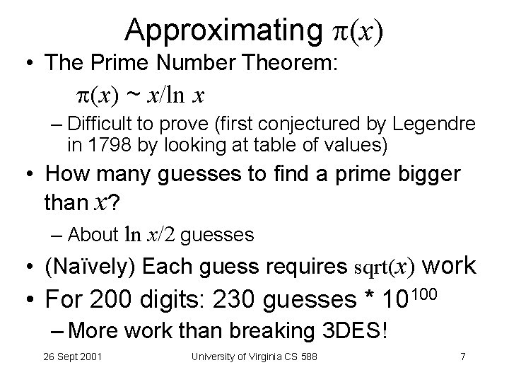 Approximating (x) • The Prime Number Theorem: (x) ~ x/ln x – Difficult to