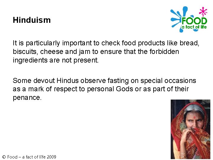 Hinduism It is particularly important to check food products like bread, biscuits, cheese and