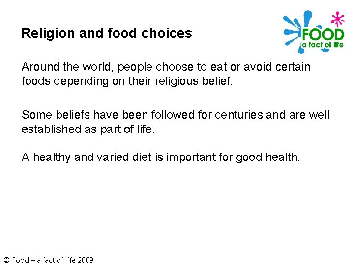 Religion and food choices Around the world, people choose to eat or avoid certain