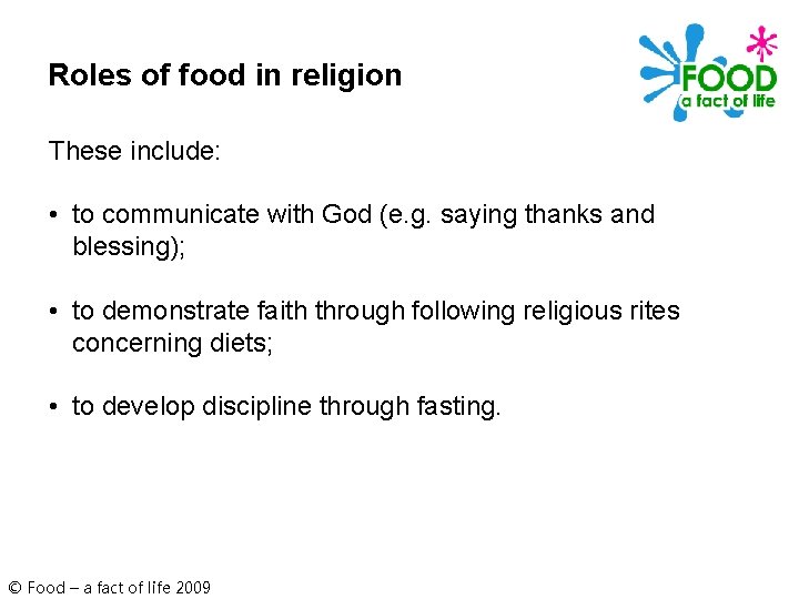 Roles of food in religion These include: • to communicate with God (e. g.