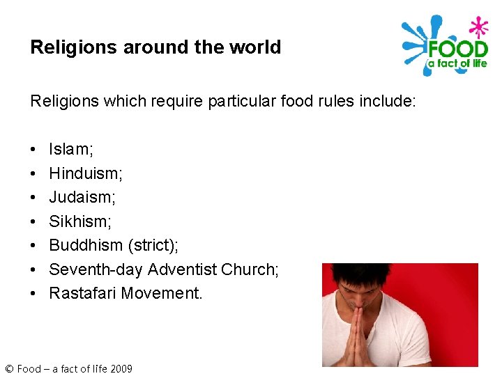 Religions around the world Religions which require particular food rules include: • • Islam;