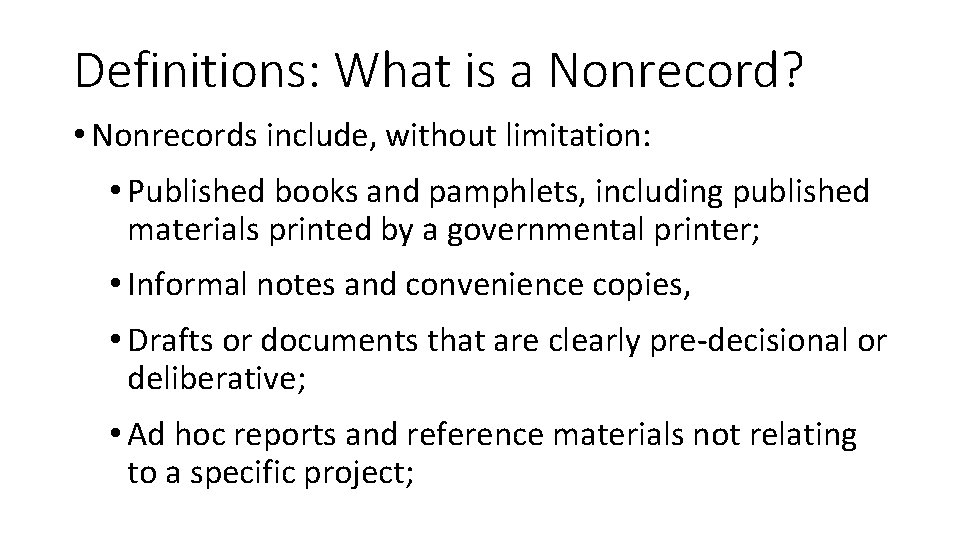 Definitions: What is a Nonrecord? • Nonrecords include, without limitation: • Published books and