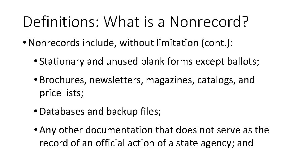 Definitions: What is a Nonrecord? • Nonrecords include, without limitation (cont. ): • Stationary