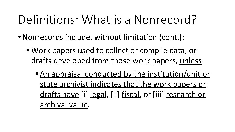 Definitions: What is a Nonrecord? • Nonrecords include, without limitation (cont. ): • Work