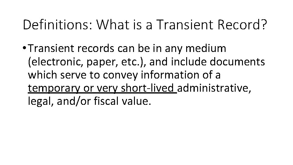 Definitions: What is a Transient Record? • Transient records can be in any medium