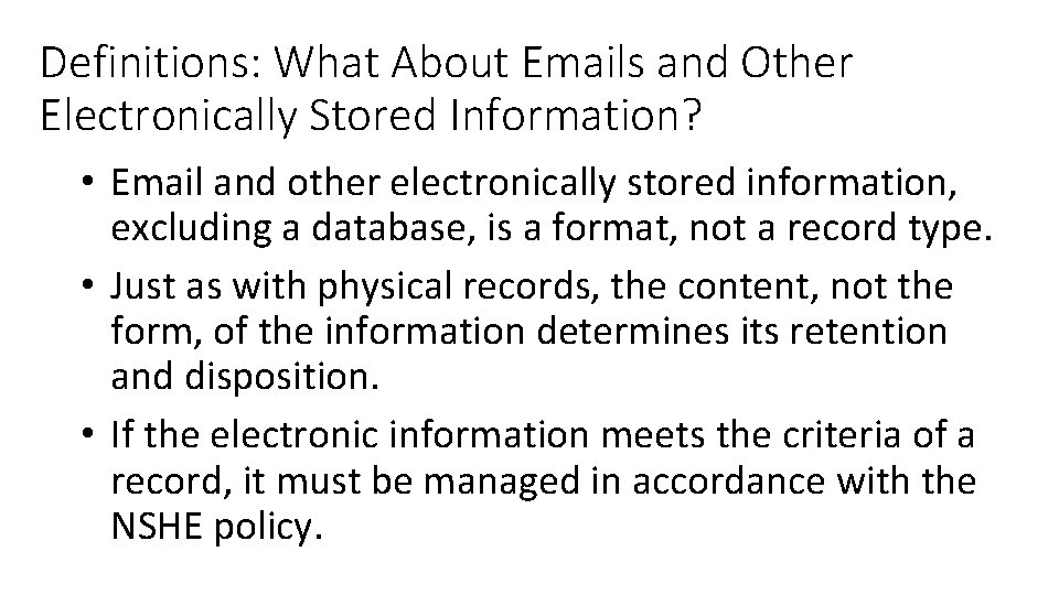 Definitions: What About Emails and Other Electronically Stored Information? • Email and other electronically