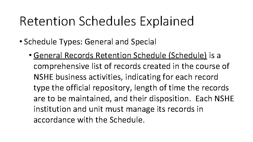 Retention Schedules Explained • Schedule Types: General and Special • General Records Retention Schedule