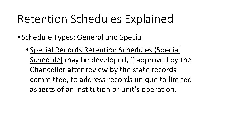 Retention Schedules Explained • Schedule Types: General and Special • Special Records Retention Schedules