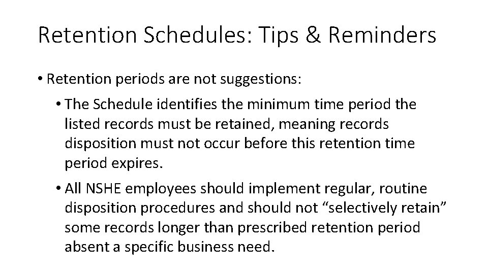 Retention Schedules: Tips & Reminders • Retention periods are not suggestions: • The Schedule