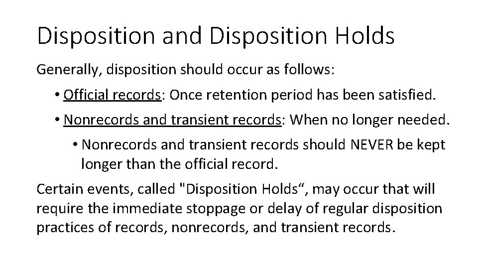 Disposition and Disposition Holds Generally, disposition should occur as follows: • Official records: Once