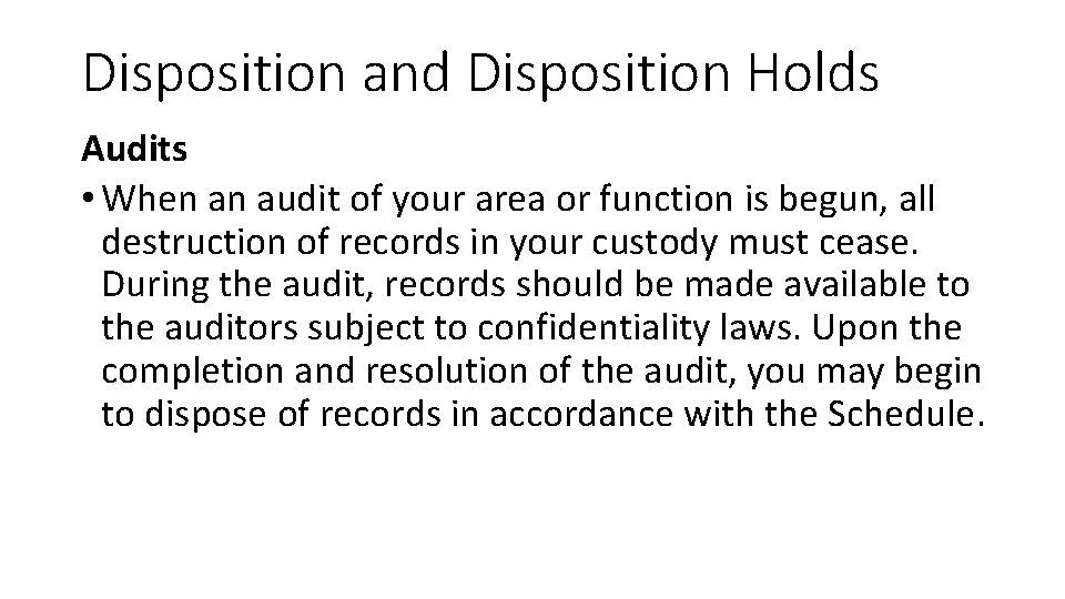 Disposition and Disposition Holds Audits • When an audit of your area or function