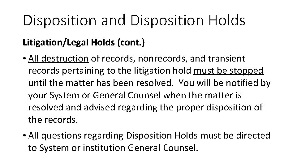 Disposition and Disposition Holds Litigation/Legal Holds (cont. ) • All destruction of records, nonrecords,