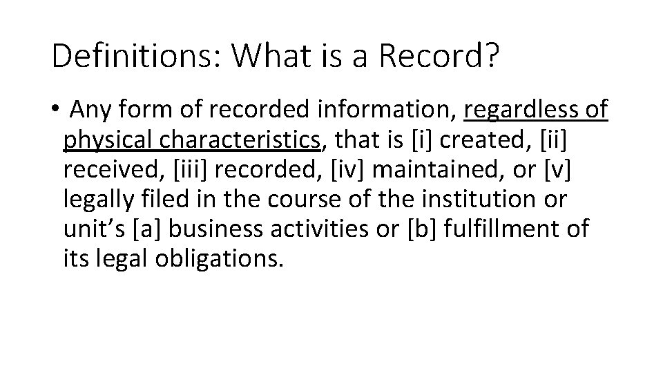 Definitions: What is a Record? • Any form of recorded information, regardless of physical