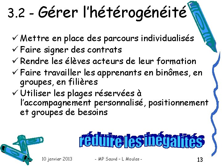 3. 2 - Gérer l’hétérogénéité ü Mettre en place des parcours individualisés ü Faire