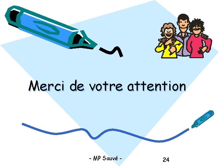 Merci de votre attention - MP Sauvé - 24 