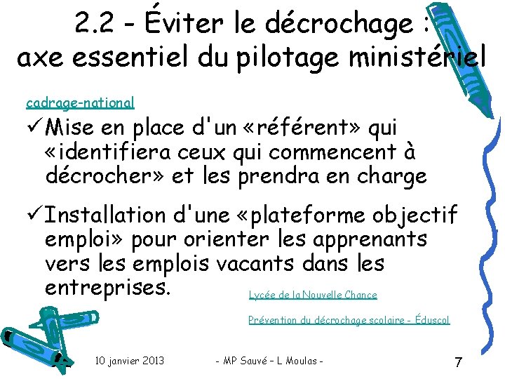 2. 2 - Éviter le décrochage : axe essentiel du pilotage ministériel cadrage-national ü