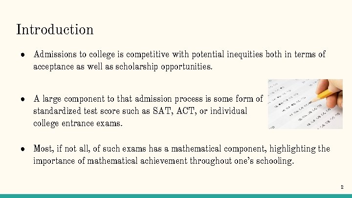 Introduction ● Admissions to college is competitive with potential inequities both in terms of